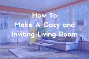 how to design your living room to be cozy and comfortable