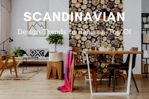 scandinavian design trends to be aware of