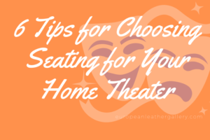 Choosing Stressless Seating for Your Home Theater
